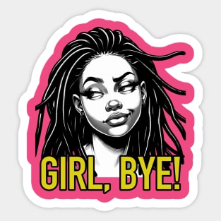 Girl Bye African American Sassy Sarcasm Locs Sticker